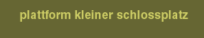 plattform kleiner schlossplatz